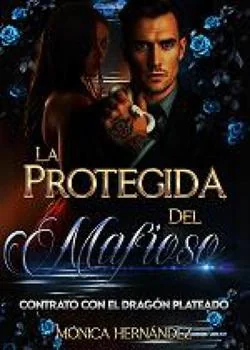 Portada de la novela La Protegida Del Mafioso (Contrato Con El Dragón Plateado)