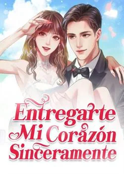 Portada de la novela Entregarte Mi Corazón Sinceramente