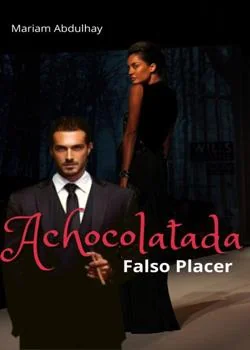Portada de la novela +18 Achocolatada- FALSO PLACER