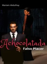 Portada de la novela +18 Achocolatada- FALSO PLACER