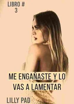 Portada de la novela Me engañaste y lo vas a lamentar Libro # 3