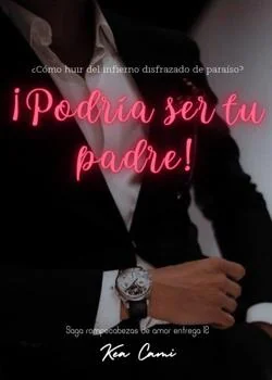 Portada de la novela ¡Podría ser tu padre!