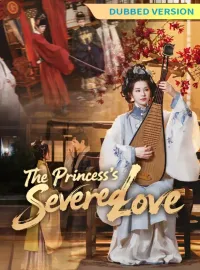 [Dubbed Version]The Princess's Severed LoveMini Series