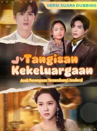 [Versi suara dubbing] Tangisan Kekeluargaan: Anak Perempuan Tersembunyi Jenderal