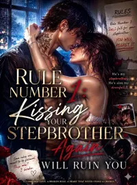 Rule Number One: Kissing Your Stepbrother Again Will Ruin You