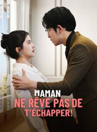 Maman, ne rêve pas de t’échapper !Mini-dramas