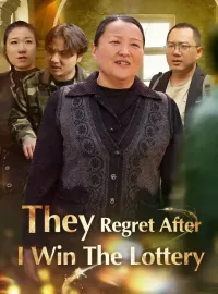 They Regret After I Win The LotteryShort Dramas