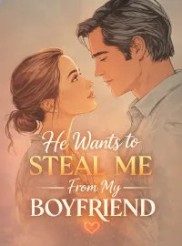 He Wants to Steal Me From My Boyfriend Novel Cover