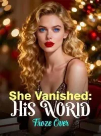 She Vanished: His World Froze OverShort Dramas