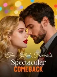The Jilted Heiress's Spectacular ComebackShort Dramas