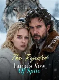 The Rejected Luna's Vow Of Spite