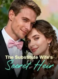 The Substitute Wife's Secret HeirShort Dramas