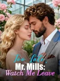 Too Late, Mr. Mills: Watch Me Leave