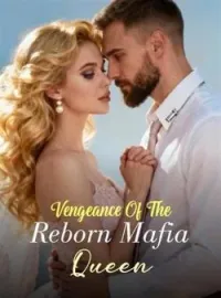 Vengeance Of The Reborn Mafia QueenShort Dramas