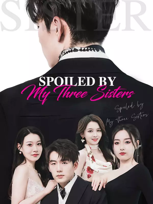Spoiled by My Three SistersMini Series