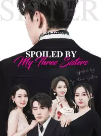 Spoiled by My Three SistersMini Series