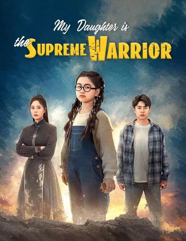 My Daughter is the Supreme WarriorMini Series