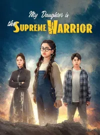 My Daughter is the Supreme WarriorMini Series