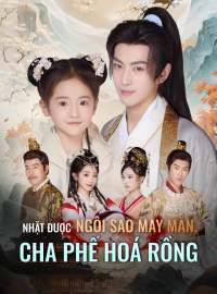 Nhặt Được Ngôi Sao May Mắn, Cha Phế Hoá Rồng