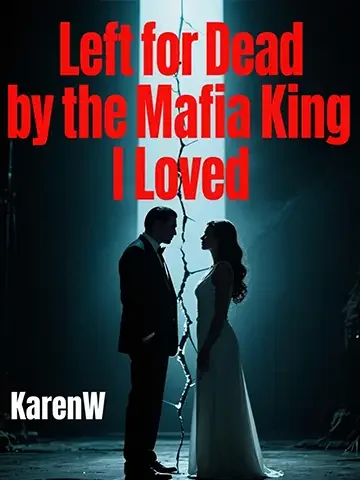 Left for Dead by the Mafia King I Loved Novel Cover