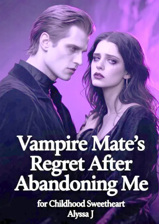 Vampire Mate’s Regret After Abandoning Me for Childhood Sweetheart Novel Cover