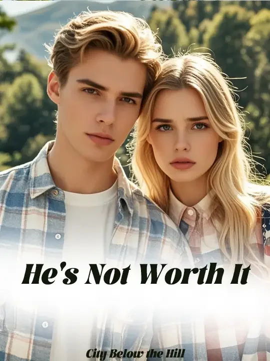 He's Not Worth It