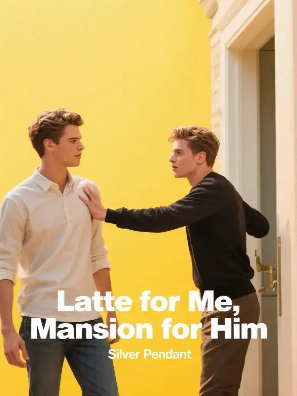 Latte for Me, Mansion for Him Novel Cover