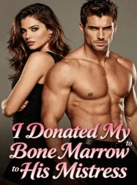 I Donated My Bone Marrow to Save His Mistress