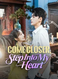 Come Closer, Step Into My HeartMini Series