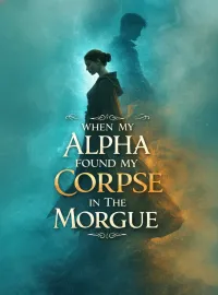 When My Alpha Found My Corpse in the Morgue Novel Cover
