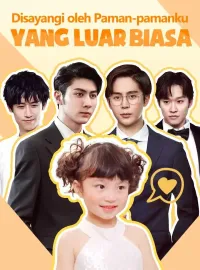 Disayangi oleh Paman-pamanku yang Luar BiasaDrama Pendek