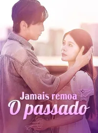 Jamais remoa o passadoMini Séries