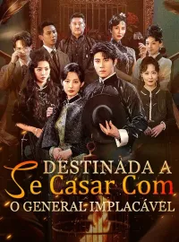 Destinada a Se Casar Com o General ImplacávelMini Séries