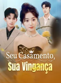 Seu Casamento, Sua VingançaMini Séries