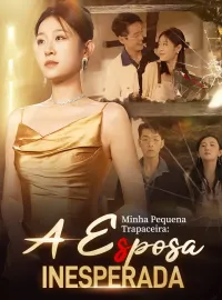 Minha Pequena Trapaceira: A Esposa InesperadaMini Séries