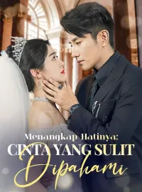 Menangkap Hatinya: Cinta yang Sulit DipahamiMini Seri