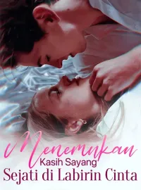 Menemukan Kasih Sayang Sejati di Labirin CintaDrama Pendek