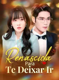 Renascida Para Te Deixar IrMini Séries
