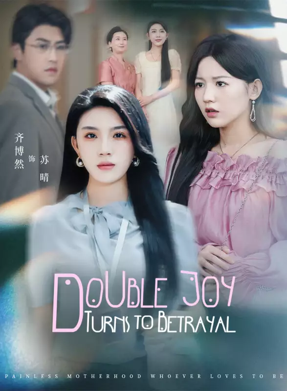 Double Joy Turns to Betrayal Mini Series