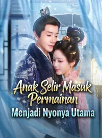 Anak Selir Masuk Permainan, Menjadi Nyonya UtamaDrama Pendek