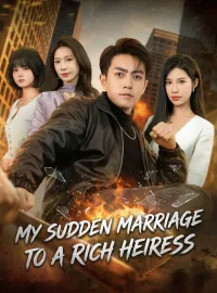My Sudden Marriage to a Rich HeiressShort Dramas