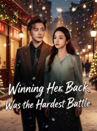 Winning Her Back Was the Hardest BattleShort Dramas