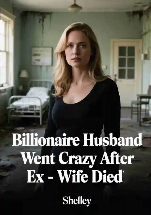 Billionaire Husband Went Crazy After Ex-Wife Died Novel Cover