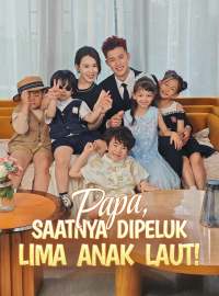 Papa, Saatnya Dipeluk Lima Anak Laut!Drama Pendek