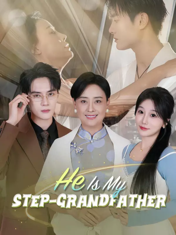He Is My Step-grandfather  Mini Series