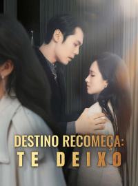 Destino Recomeça: Te DeixoDramas Curtos