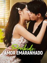 Proibido: Amor emaranhadoDramas Curtos