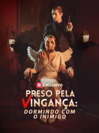 Preso pela Vingança: Dormindo com o InimigoDramas Curtos