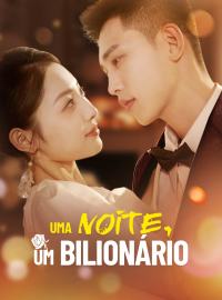 Uma Noite, Um BilionárioDramas Curtos