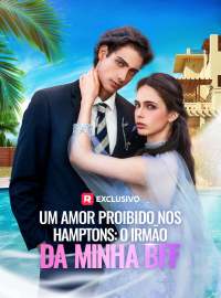 Um Amor Proibido nos Hamptons: O Irmão da Minha BFFDramas Curtos
